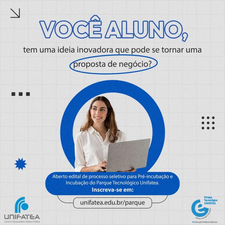 Prorrogadas inscrições para seleção de projetos de incubação e pré-incubação do Parque Tecnológico e Científico Unifatea